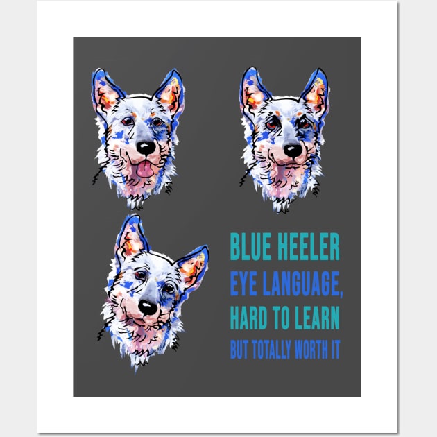 Blue heeler eye languaje Wall Art by Brash Ideas